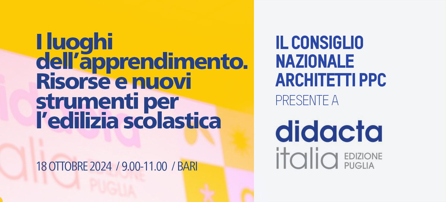 Didacta Puglia: Architetti, Consiglio Nazionale, “il concorso di progettazione strumento fondamentale per l’edilizia scolastica”